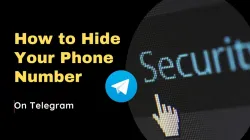 Privacy Protection: How to Hide Phone Number on Telegram?